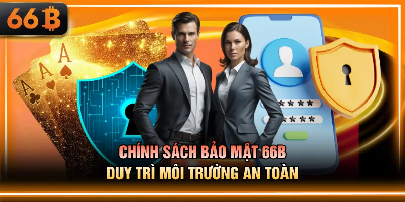 Chính sách bảo mật 66B duy trì môi trường an toàn