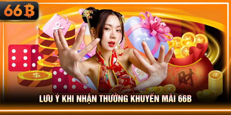 Lưu ý khi nhận thưởng khuyến mãi 66B